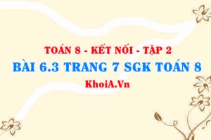 Bài 6.3 trang 7 Toán 8 Kết nối tri thức Tập 2